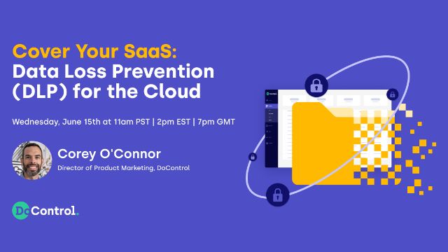 Cover Your SaaS: Data Loss Prevention (DLP) for the Cloud