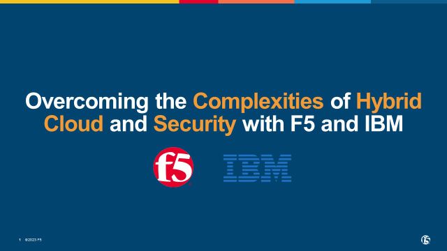 Overcoming Complexities in Hybrid Cloud and Security with F5 and IBM