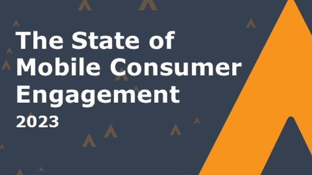 The State of Mobile Consumer Engagement 2023