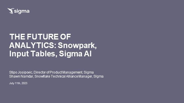 Snowpark, Input Tables, & Sigma AI: The Future of Analytics