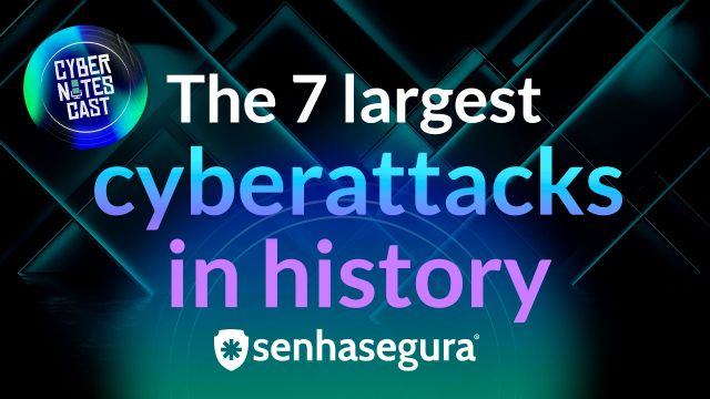 Cyber Notes Cast - The 7 Largest cyberattacks in history