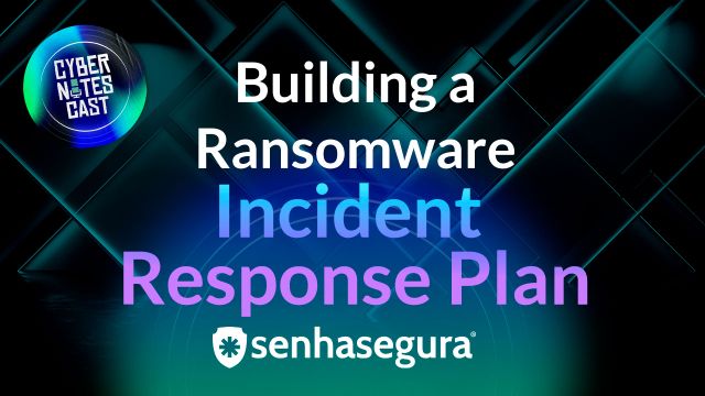 Cyber Notes Cast - Building a Ransomware Incident Response Plan