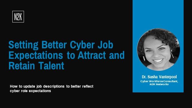 Setting Better Cyber Job Expectations to Attract & Retain Talent