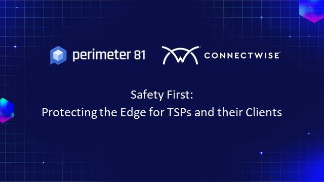 Safety First: Protecting the Edge for TSPs/MSPs and their Clients