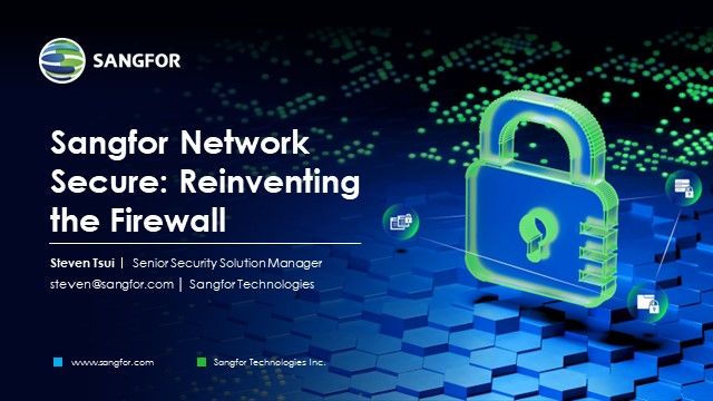 Introducing Sangfor Network Secure: Reinventing the Firewall