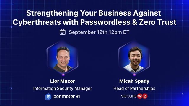 Strengthening Your Business Against Cyberthreats with Passwordless & Zero Trust