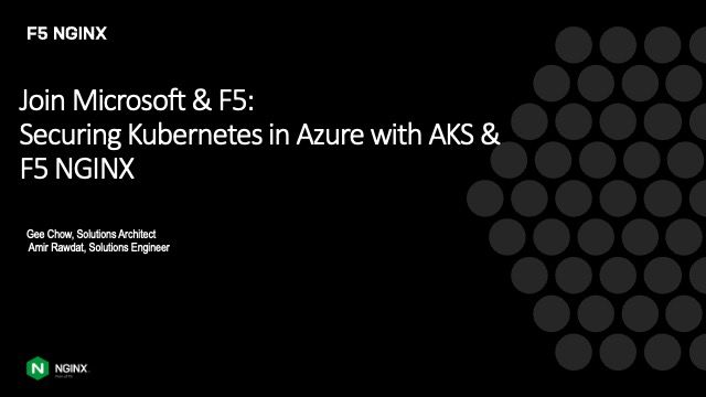 Microsoft & F5 : Securing Kubernetes in Azure with AKS & F5 NGINX