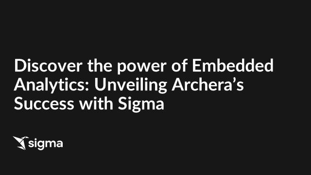 Discover the power of Embedded Analytics: Unveiling Archera’s Success with Sigma