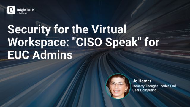 Security for the Virtual Workspace: "CISO Speak" for EUC Admins