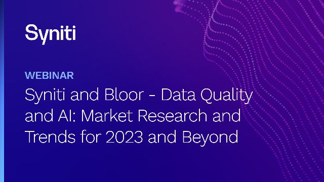 Syniti and Bloor - Data Quality and AI: Research and Trends for 2023 and beyond