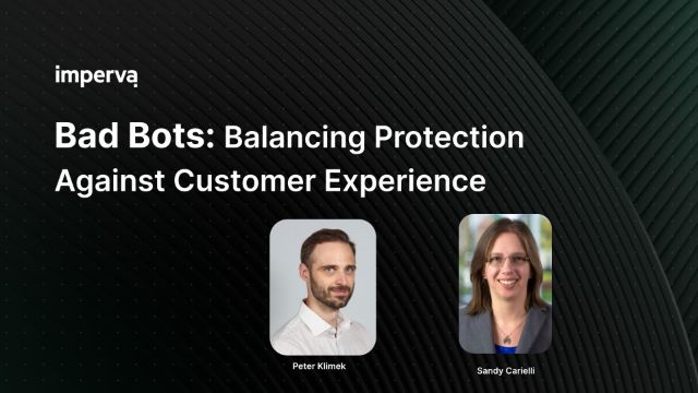 Bad Bots: Balancing Protection Against Customer Experience