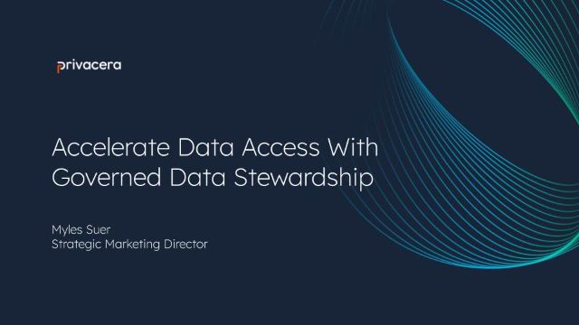 Accelerate Data Access With  Governed Data Stewardship