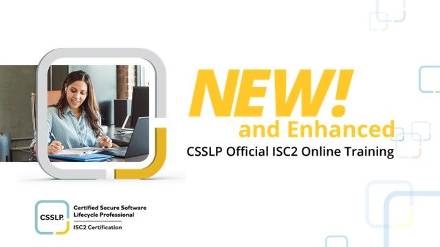 New and Enhanced CSSLP Official ISC2 Online Training