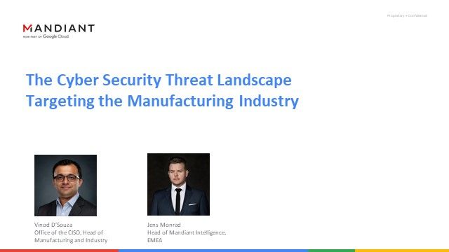 The Cyber Security Threat Landscape Targeting the Manufacturing Industry