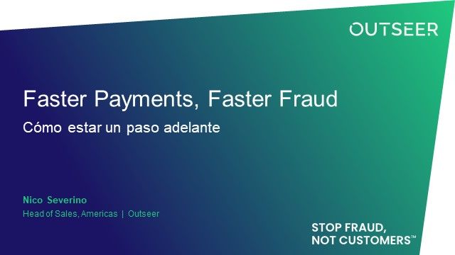 Faster Payments, Faster Fraud: Cómo estar un paso adelante
