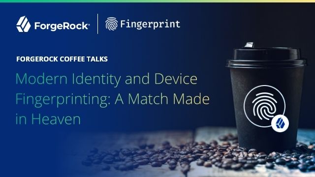 Modern Identity and Device Fingerprinting: A Match Made in Heaven