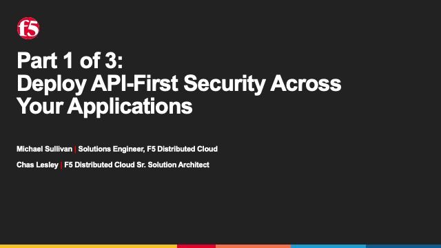 Part 1 of 3: Deploy API-First Security Across Your Applications