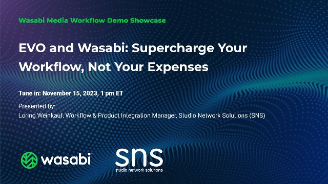 EVO and Wasabi: Supercharge Your Workflow, Not Your Expenses