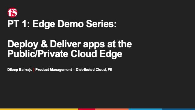 PT1: Edge Demo Series: Deploy & Deliver apps at the Public/Private Cloud Edge