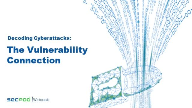 Decoding Cyberattacks – The Vulnerability Connection