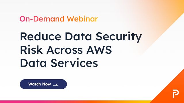 Reduce Data Security Risk Across AWS Data Services