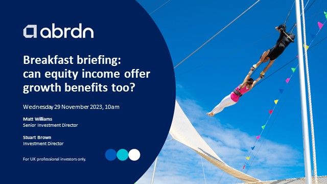 Breakfast briefing: can equity income offer growth benefits too?