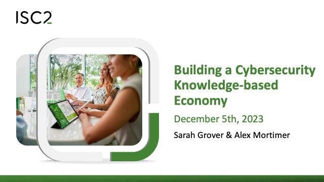 ISC2 Academic Partnerships: Building a Cybersecurity Knowledge‐based Economy