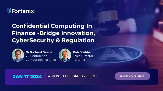 Confidential Computing in Finance -Bridge Innovation, CyberSecurity & Regulation