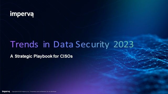 Trends in Data Security 2023: A Strategic Playbook for CISOs