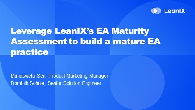 Leverage LeanIX’s EA Maturity Assessment Model to build a mature EA practice