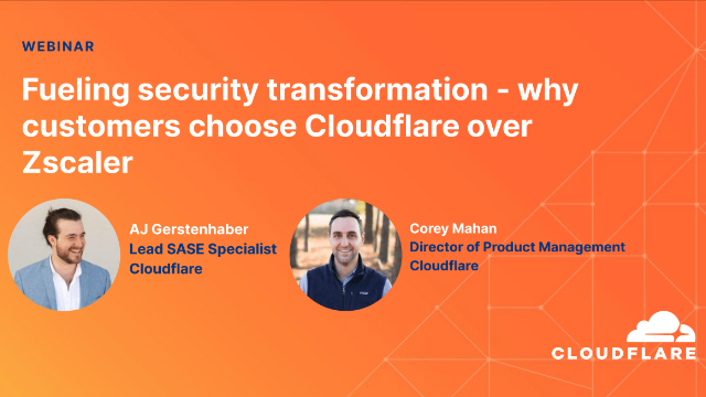 Fueling security transformation - why customers choose Cloudflare over Zscaler