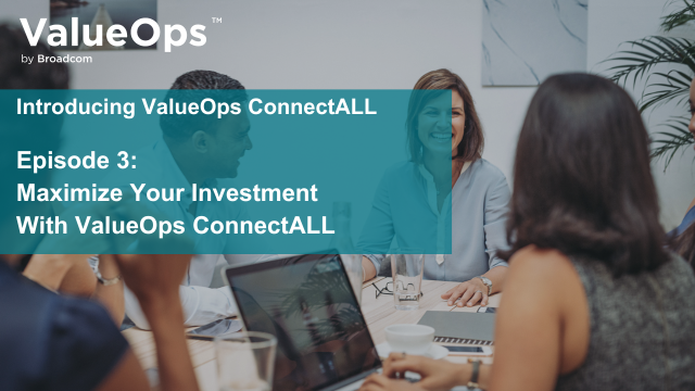 Maximize Your Investment With ValueOps ConnectALL