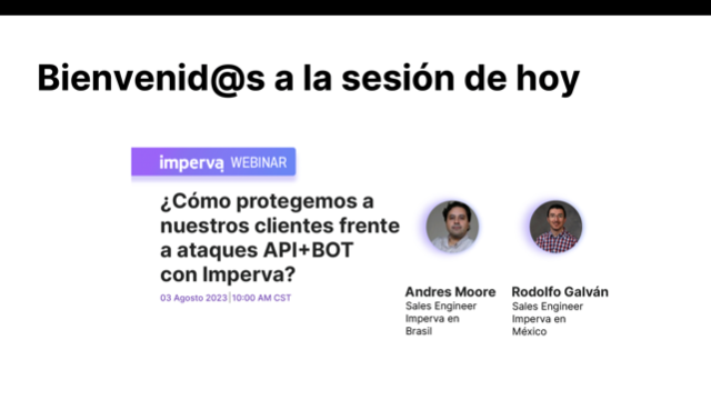 Imperva Webinar ¿Cómo protegemos a clientes de  ataques API + BOT? Español