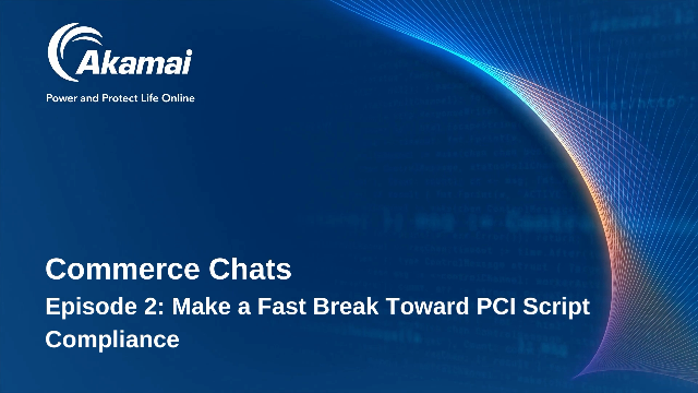 Commerce Chats: Make a Fast Break Toward PCI Script Compliance