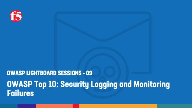 OWASP Top 10: Security Logging and Monitoring Failures - Ep9