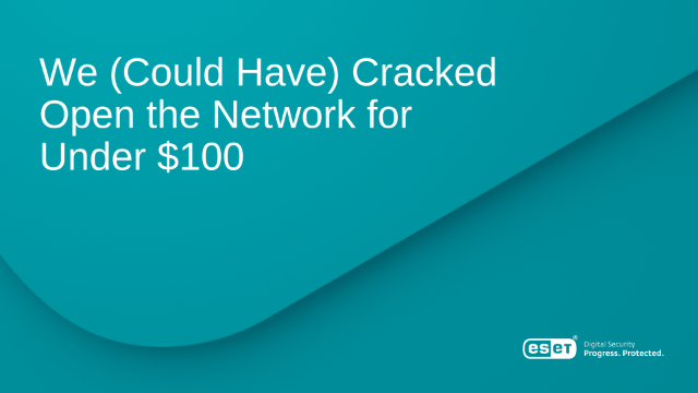 We (Could Have) Cracked Open the Network for Under $100