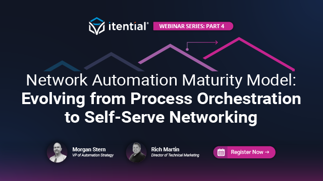 Network Automation Maturity: From Process Orchestration to Self-Serve Networking