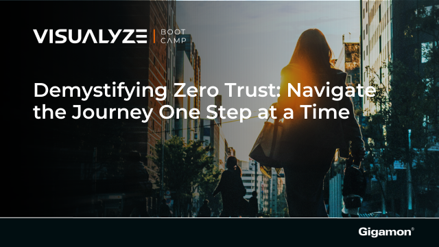 Demystifying Zero Trust: Navigate the Journey One Step at a Time