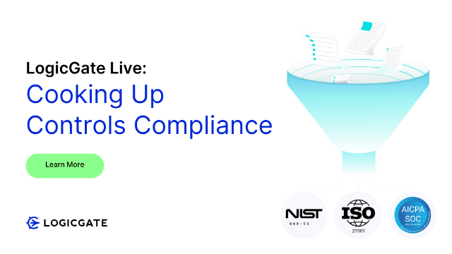 LogicGate Live: Cooking Up Controls Compliance