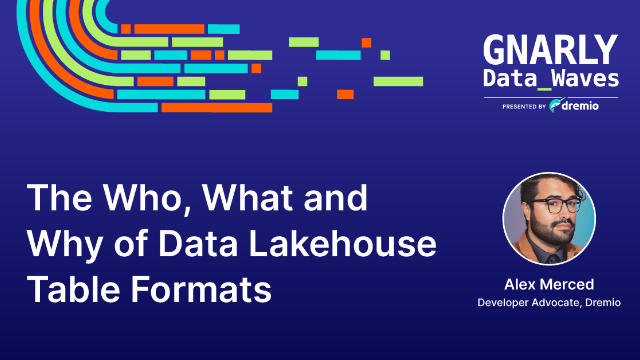 The Who, What and Why of Data Lakehouse Table Formats