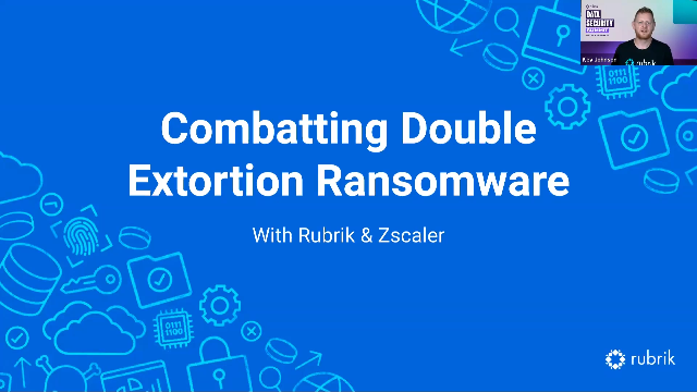 Combatting Double Extortion Ransomware With Rubrik & Zscaler