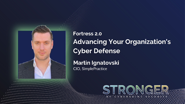 STRONGER 2023: Fortress 2.0: Advancing Your Organization's Cyber Defense