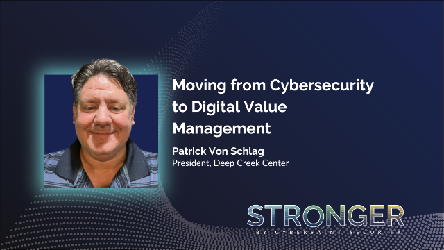 STRONGER 2023: Moving from Cybersecurity to Digital Value Management
