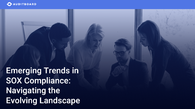 Emerging Trends in SOX Compliance: Navigating the Evolving Landscape