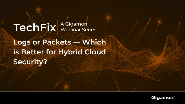 Logs or Packets — Which is Better for Hybrid Cloud Security?