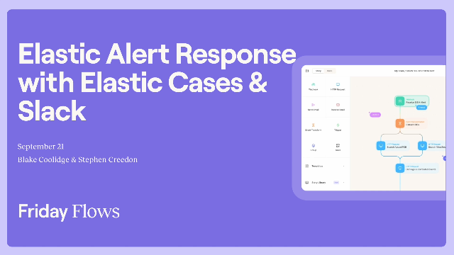 Friday Flows Episode 7: Elastic Alert Response with Cases & Slack