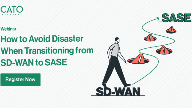 The Transition from SD-WAN to SASE: How to Avoid Disaster