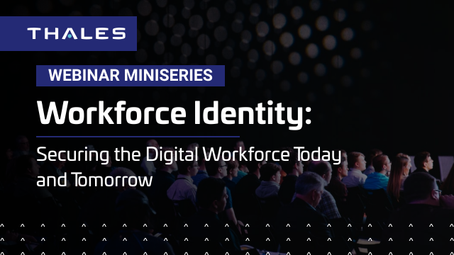 Workforce Identity: Securing the Digital Workforce Today and Tomorrow