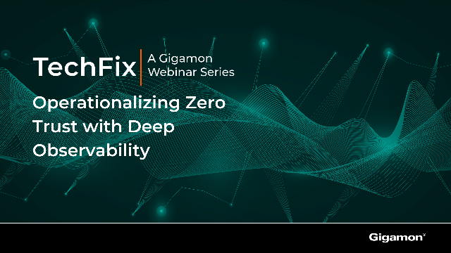 Operationalizing Zero Trust with Deep Observability