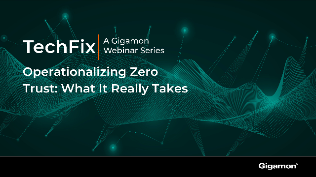 Operationalizing Zero Trust: What It Really Takes